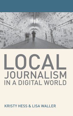 bokomslag Local Journalism in a Digital World