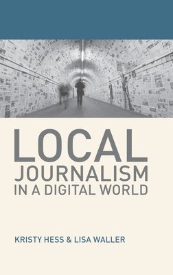 Local Journalism in a Digital World 1