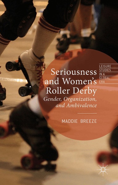 Maddie Breeze - Seriousness and Women's Roller Derby, Inbunden