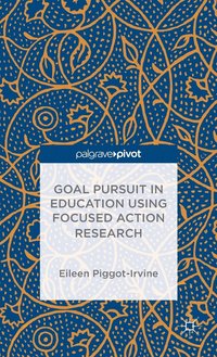 bokomslag Goal Pursuit in Education Using Focused Action Research