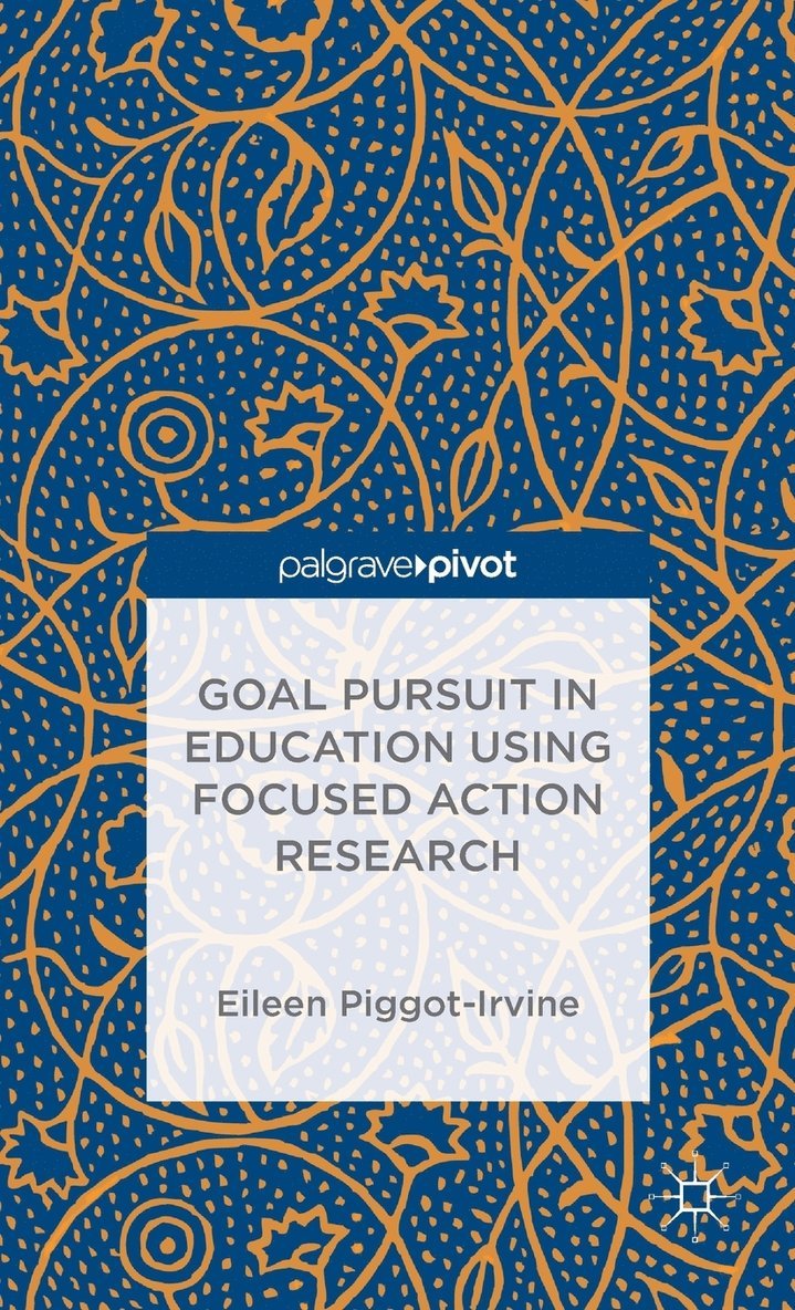 Goal Pursuit in Education Using Focused Action Research 1