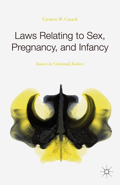 Carmen M. Cusack - Laws Relating to Sex, Pregnancy, and Infancy, Inbunden