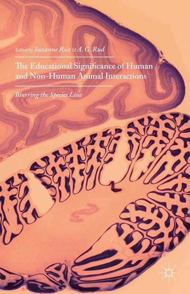 Suzanne Rice, A. G. Rud - Educational Significance of Human and Non-Human Animal Interactions, Inbunden