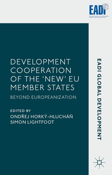 Ondřej Horký-Hlucháň, Ondrej Horký-Hluchán, Simon Lightfoot - Development Cooperation of the ‘New’ EU Member States, Inbunden