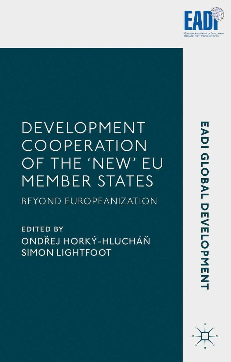 Ondřej Horký-Hlucháň, Ond&#345;ej Horký-Hluchá&#328;, Horký-Hluchá&, Ondrej Horký-Hluchán, Simon Lightfoot - Development Cooperation of the ‘New’ EU Member States, Inbunden
