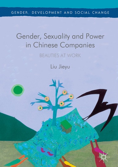 Liu Jieyu - Gender, Sexuality and Power in Chinese Companies, Inbunden