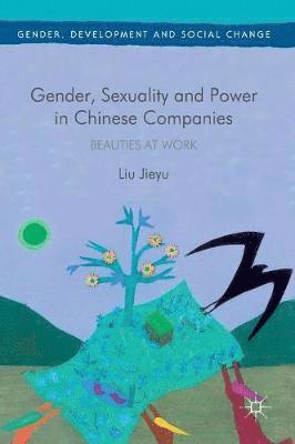 Liu Jieyu - Gender, Sexuality and Power in Chinese Companies, Inbunden