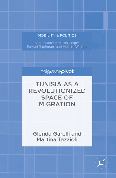 Glenda Garelli, Martina Tazzioli - Tunisia as a Revolutionized Space of Migration, Inbunden