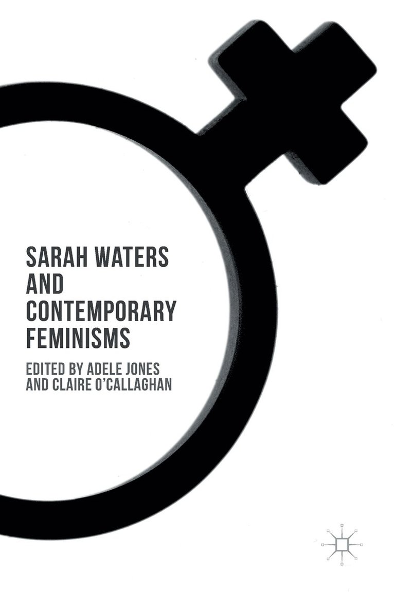 Sarah Waters and Contemporary Feminisms 1