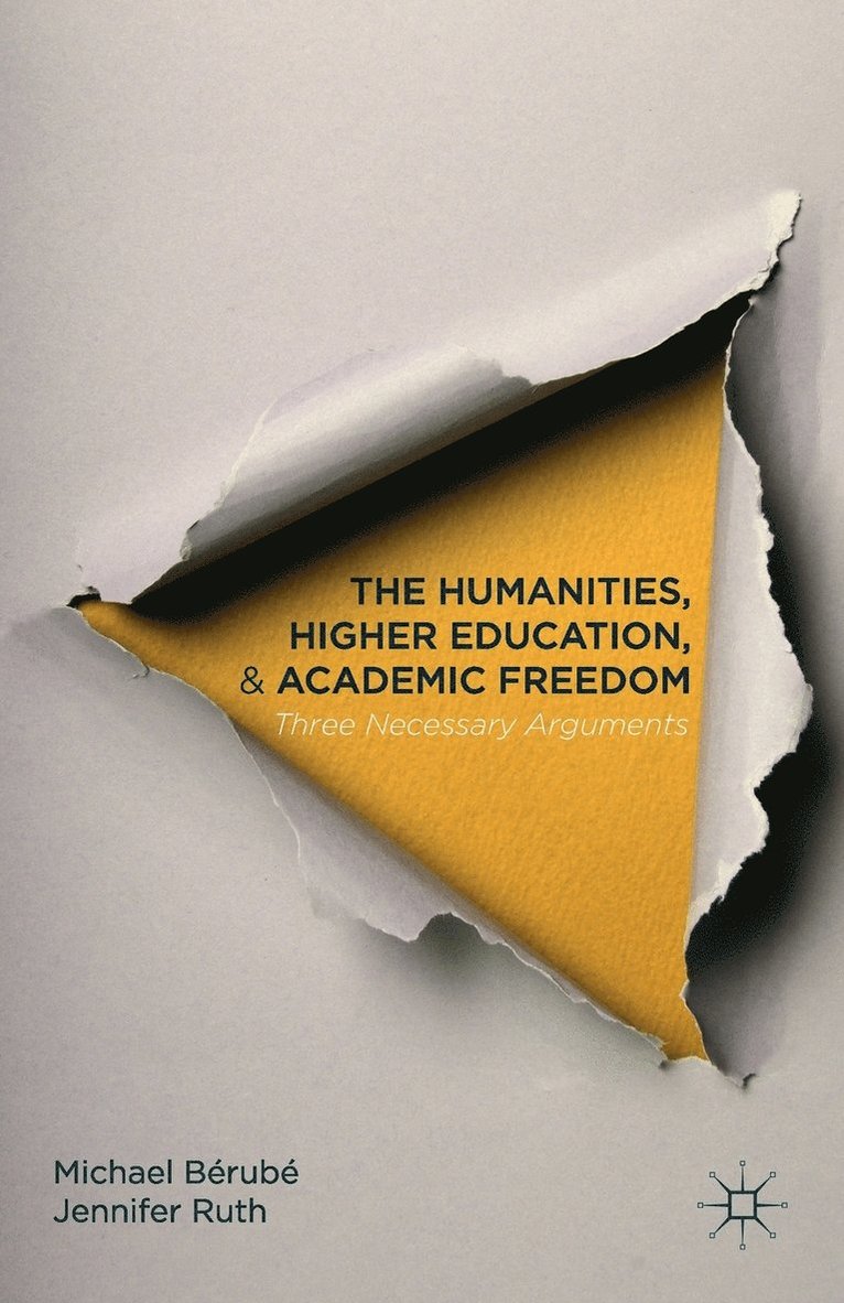 The Humanities, Higher Education, and Academic Freedom 1