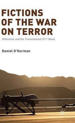 D. O'Gorman, Daniel O'Gorman - Fictions of the War on Terror, Inbunden