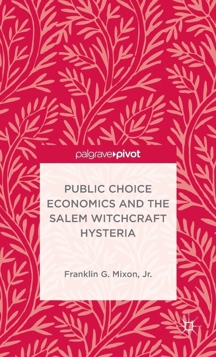 Public Choice Economics and the Salem Witchcraft Hysteria 1