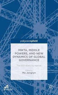 bokomslag MIKTA, Middle Powers, and New Dynamics of Global Governance