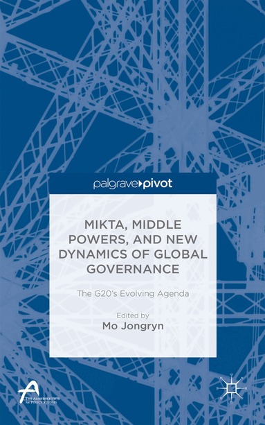 J. Mo - MIKTA, Middle Powers, and New Dynamics of Global Governance, Inbunden