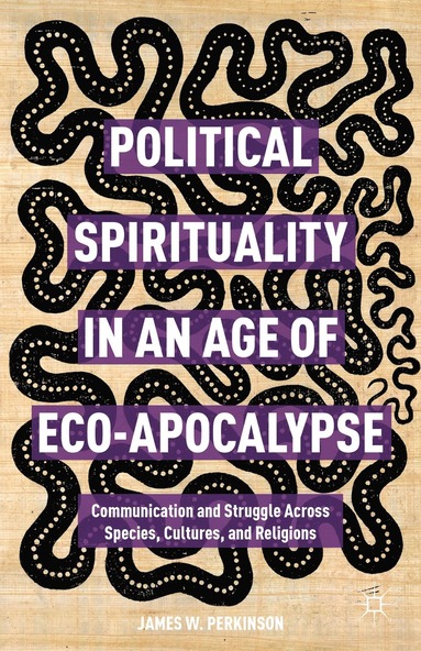 bokomslag Political Spirituality in an Age of Eco-Apocalypse