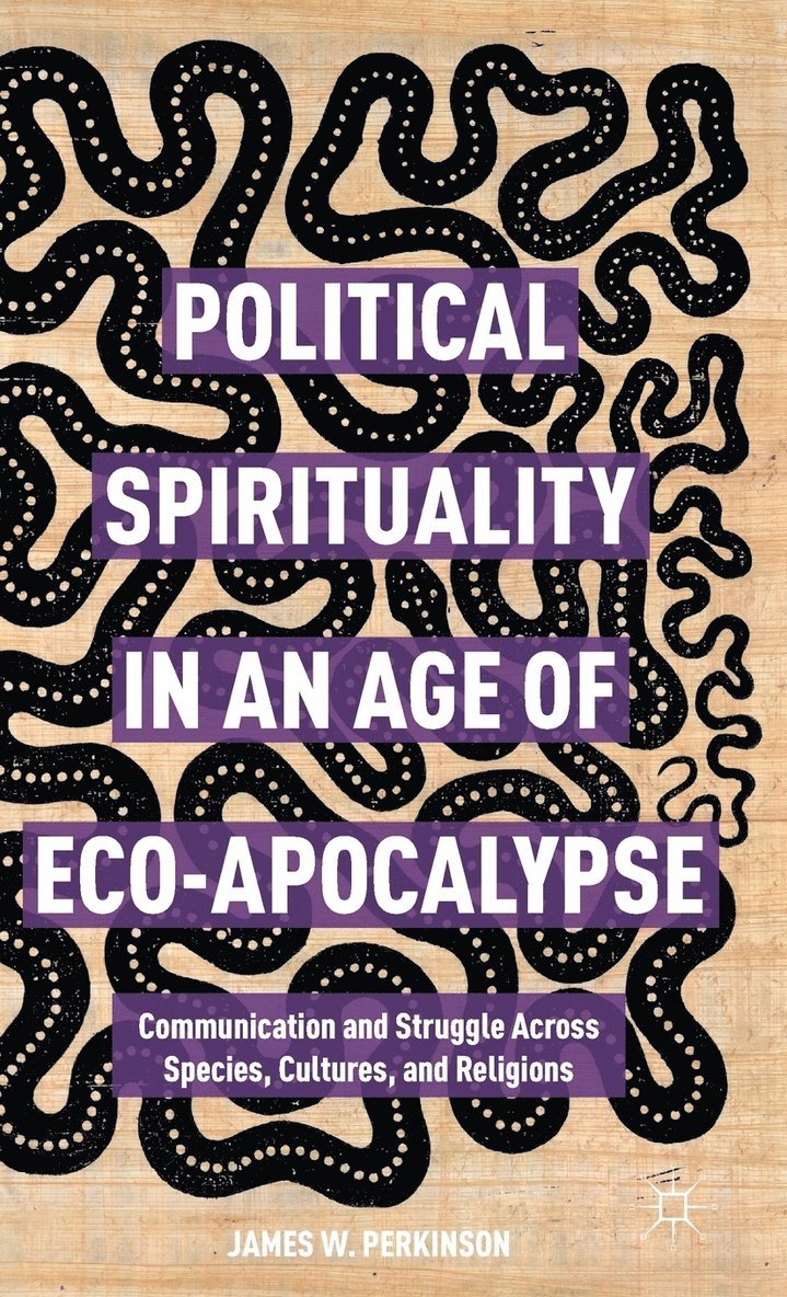 Political Spirituality in an Age of Eco-Apocalypse 1