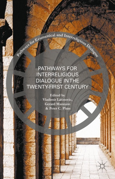 Vladimir Latinovic, Gerard Mannion, Peter C. Phan - Pathways for Inter-Religious Dialogue in the Twenty-First Century, Inbunden