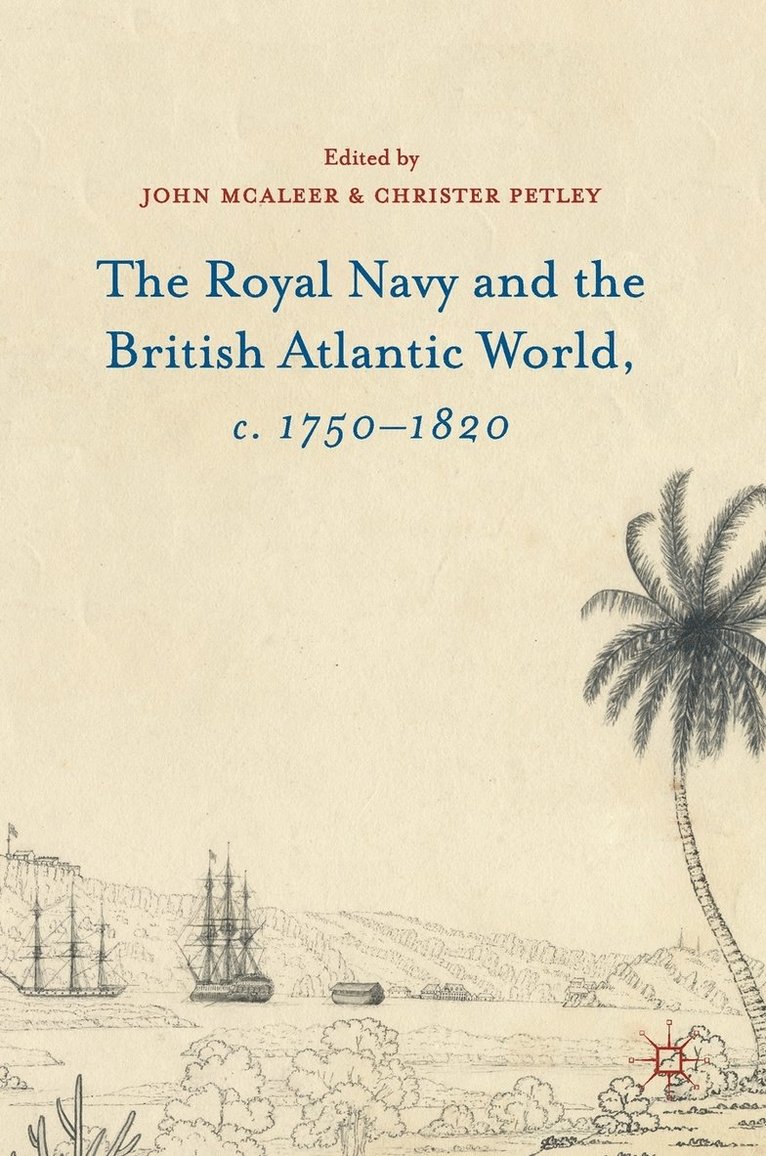 The Royal Navy and the British Atlantic World, c. 17501820 1