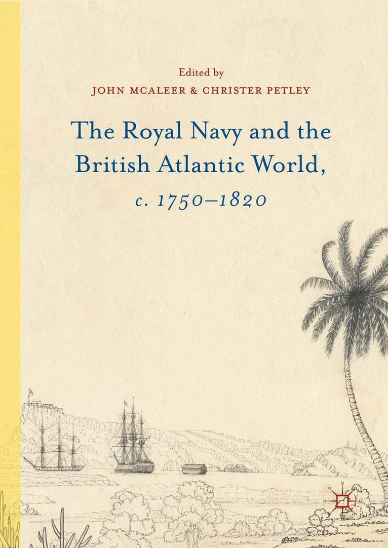 The Royal Navy and the British Atlantic World, c. 17501820 1