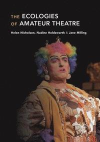 bokomslag The Ecologies of Amateur Theatre