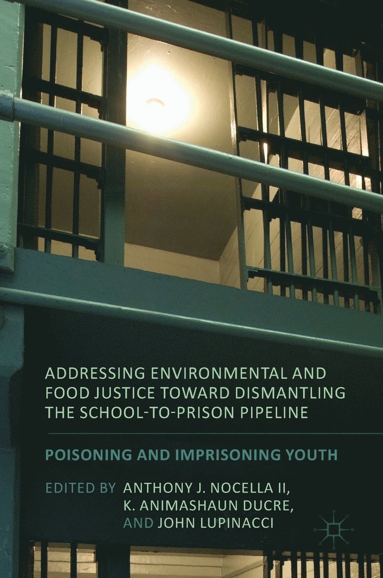 Addressing Environmental and Food Justice toward Dismantling the School-to-Prison Pipeline 1