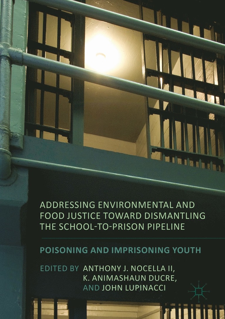 Addressing Environmental and Food Justice toward Dismantling the School-to-Prison Pipeline 1