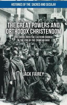 bokomslag The Great Powers and Orthodox Christendom