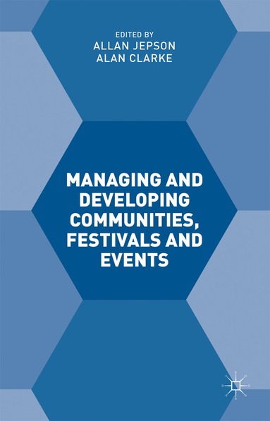 Alan Clarke, Allan Jepson - Managing and Developing Communities, Festivals and Events, Inbunden