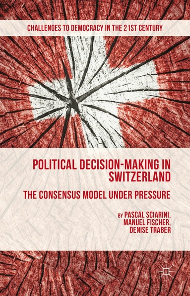 P. Sciarini, M. Fischer, D. Traber - Political Decision-Making in Switzerland, Inbunden