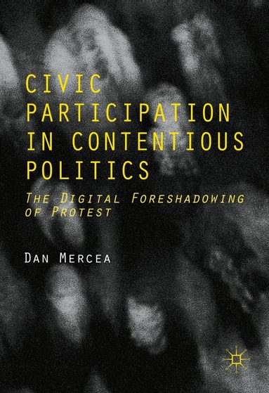 Dan Mercea - Civic Participation in Contentious Politics, Inbunden