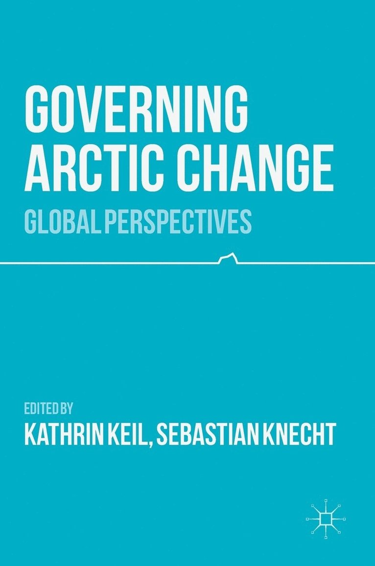 Kathrin Keil, Sebastian Knecht - Governing Arctic Change, Inbunden