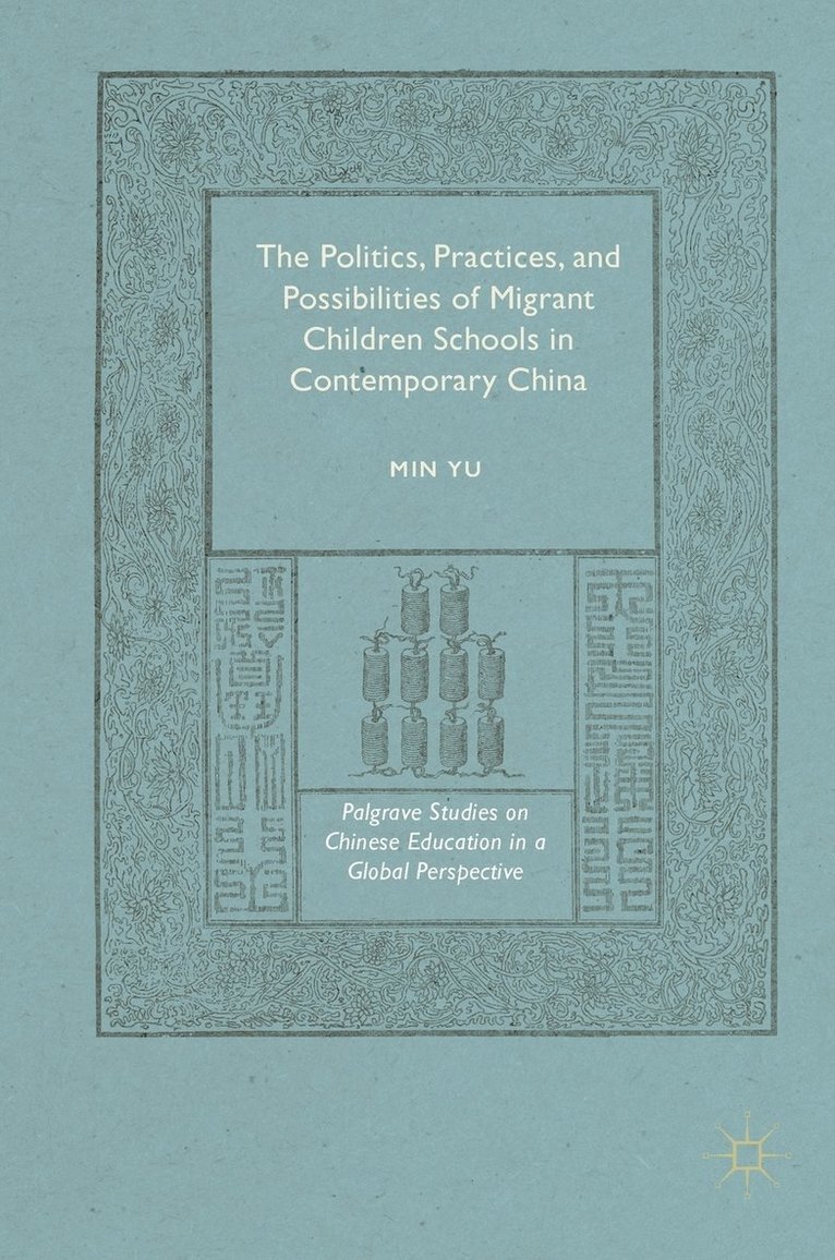 Min Yu - Politics, Practices, and Possibilities of Migrant Children Schools in Contemporary China, Inbunden