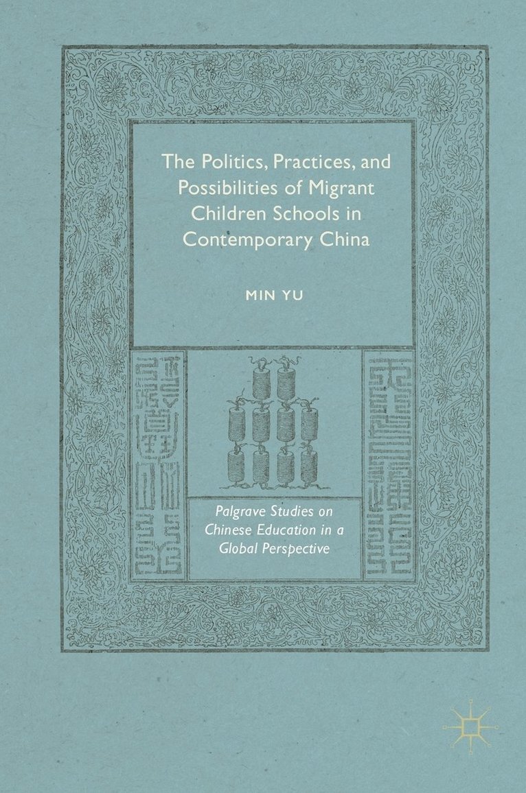 The Politics, Practices, and Possibilities of Migrant Children Schools in Contemporary China 1