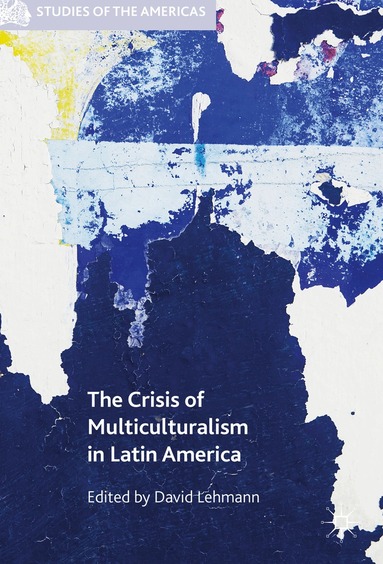 David Lehmann - Crisis of Multiculturalism in Latin America, Inbunden