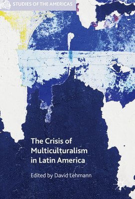 bokomslag The Crisis of Multiculturalism in Latin America