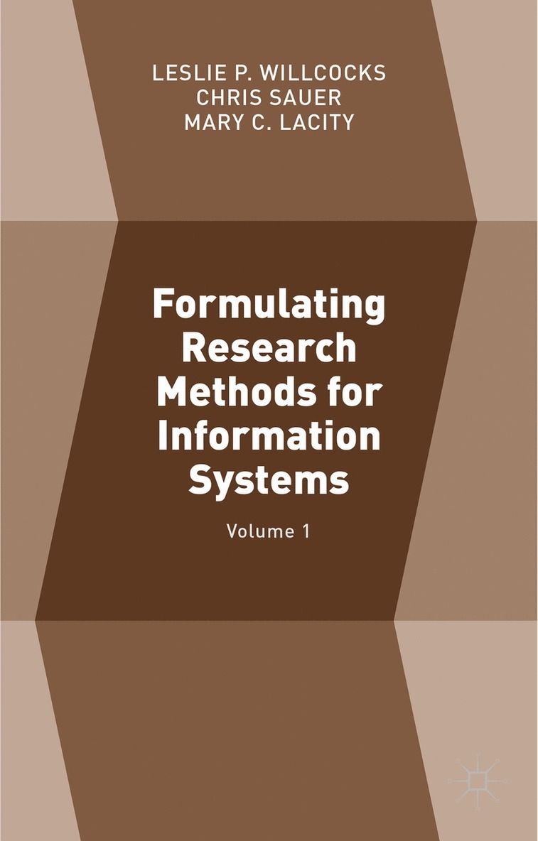 Chris Sauer, Leslie P. Willcocks, Mary C. Lacity, Leslie P Willcocks, Mary C Lacity - Formulating Research Methods for Information Systems, Inbunden
