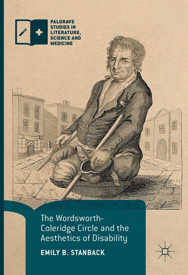 Emily B. Stanback - Wordsworth-Coleridge Circle and the Aesthetics of Disability, Inbunden