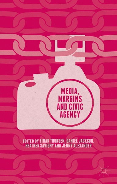 Heather Savigny, Einar Thorsen, Daniel Jackson, Jenny Alexander - Media, Margins and Civic Agency, Inbunden