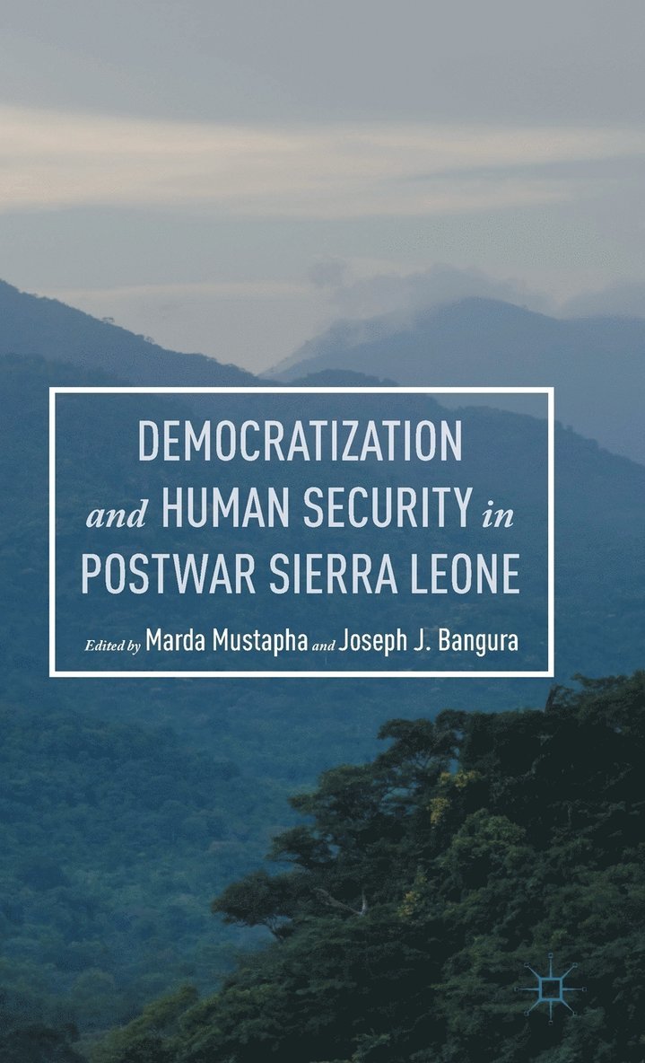 Joseph J. Bangura, Marda Mustapha, Joseph J Bangura - Democratization and Human Security in Postwar Sierra Leone, Inbunden