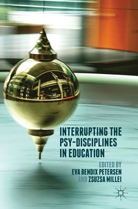 bokomslag Interrupting the Psy-Disciplines in Education
