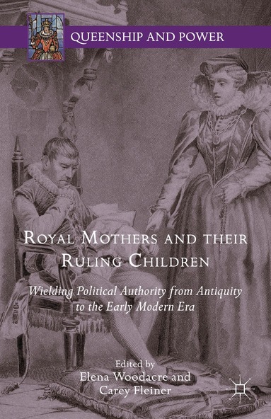 Elena Woodacre, Carey Fleiner - Royal Mothers and their Ruling Children, Inbunden