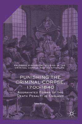 bokomslag Punishing the Criminal Corpse, 1700-1840