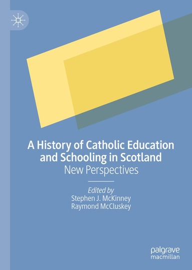 Stephen J. McKinney, Raymond McCluskey - History of Catholic Education and Schooling in Scotland, Inbunden