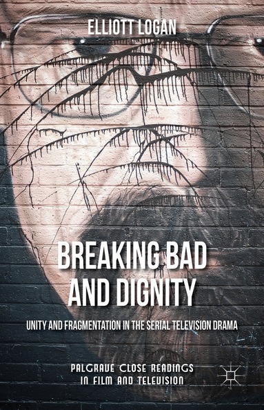 Elliott Logan - Breaking Bad and Dignity, Inbunden