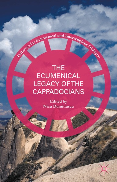 Nicu Dumitra?cu - Ecumenical Legacy of the Cappadocians, Inbunden