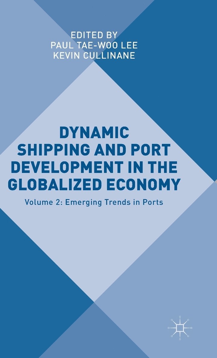 Paul Yae-Woo Lee, Kevin Cullinane, Paul Tae-Woo Lee - Dynamic Shipping and Port Development in the Globalized Economy, Inbunden