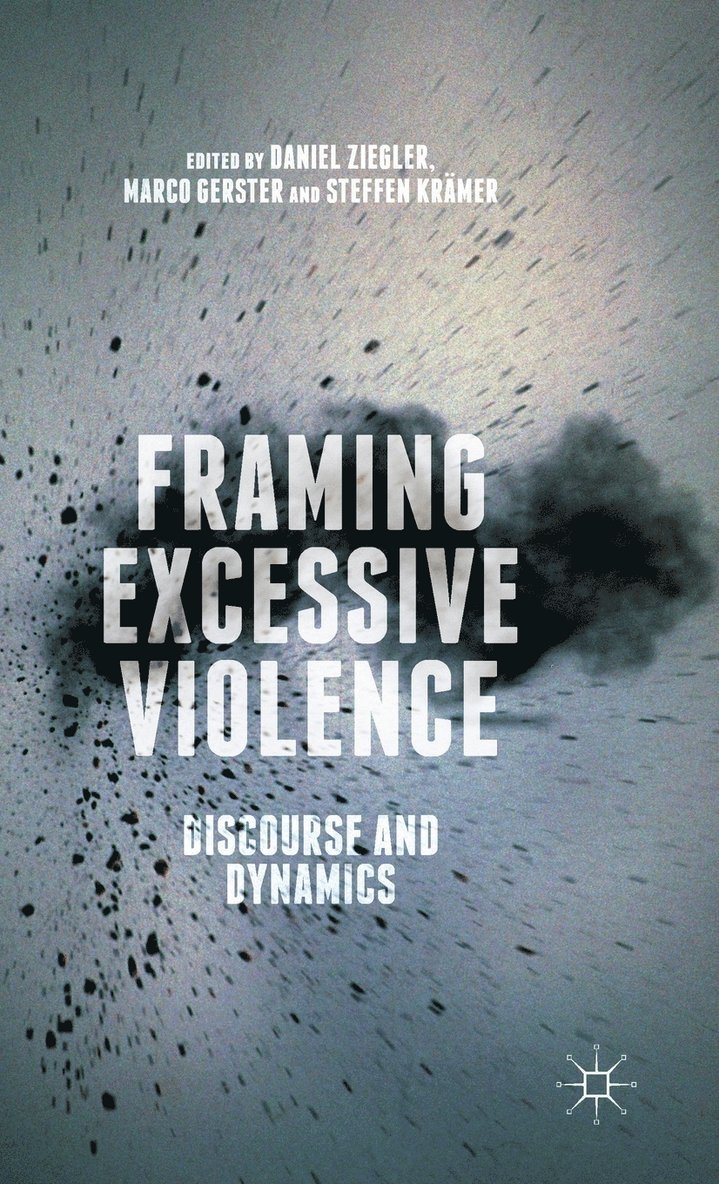 Daniel Ziegler, Marco Gerster, Steffen Krämer - Framing Excessive Violence, Inbunden