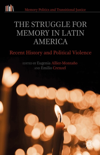 Eugenia Allier-Montaño, Emilio Crenzel - Struggle for Memory in Latin America, Inbunden