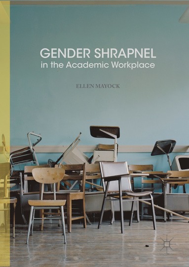 bokomslag Gender Shrapnel in the Academic Workplace