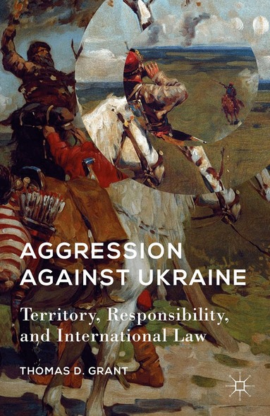 T. Grant - Aggression against Ukraine, Inbunden